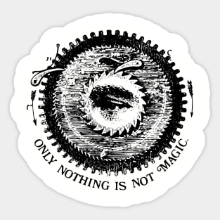 Only Nothing is not Magic Sticker